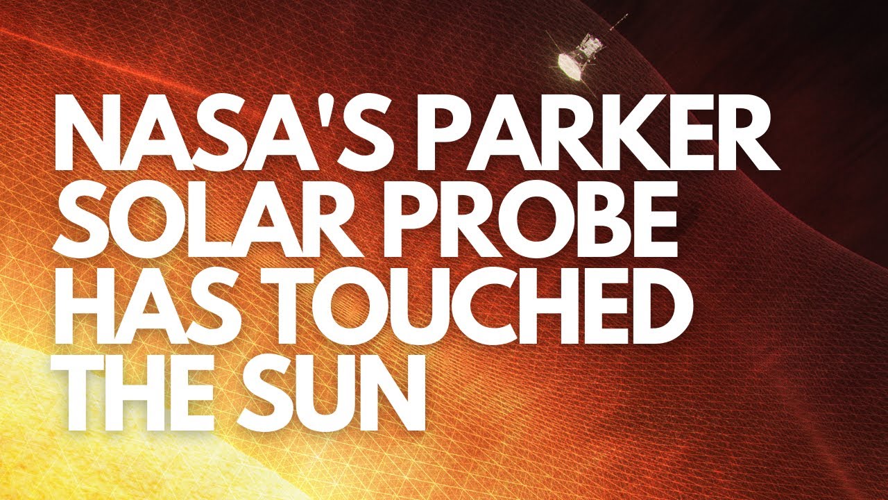 NASA's Parker Solar Probe Has Touched the Sun