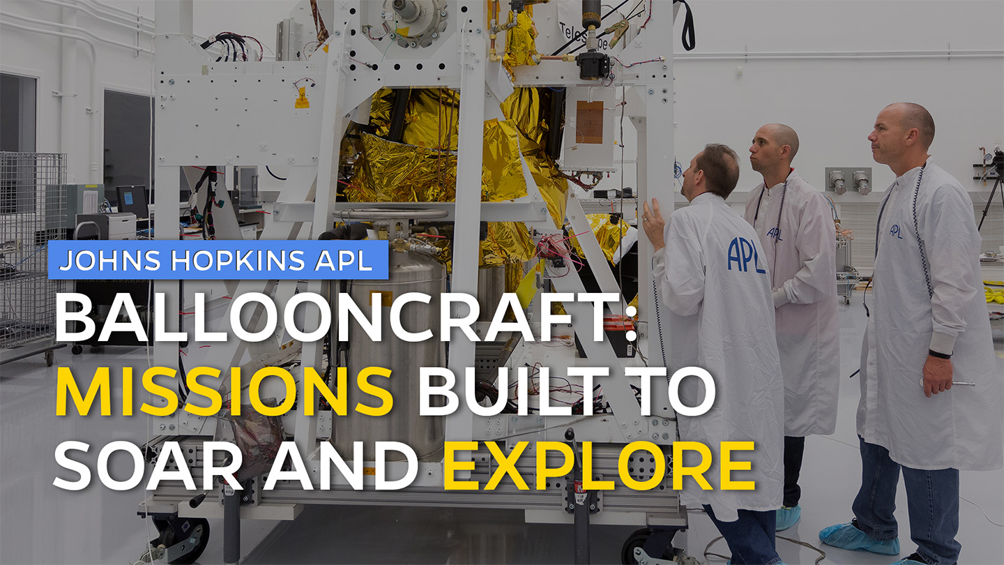 Johns Hopkins APL Ballooncraft: Missions Built to Soar