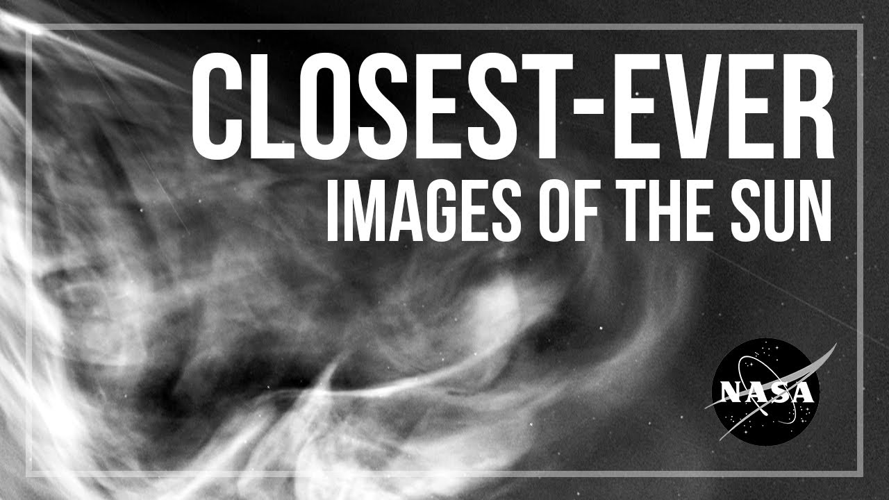 Closest-Ever Images of the Sun