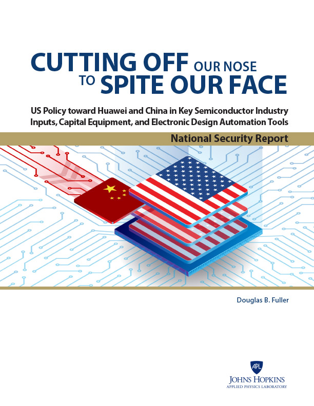 Cutting off Our Nose to Spite Our Face: US Policy toward Huawei and China in Key Semiconductor Industry Inputs, Capital Equipment, and Electronic Design Automation Tools